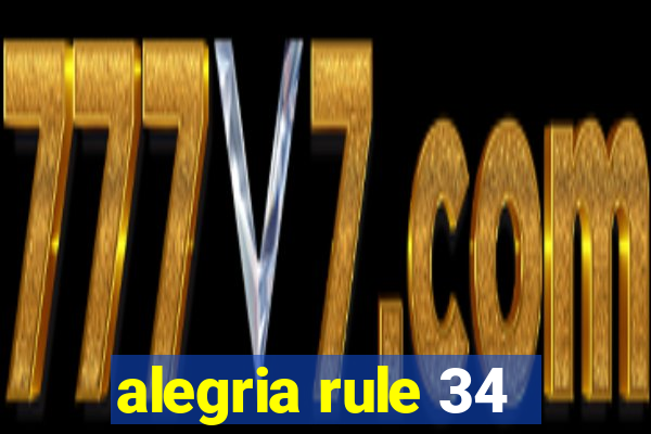 alegria rule 34